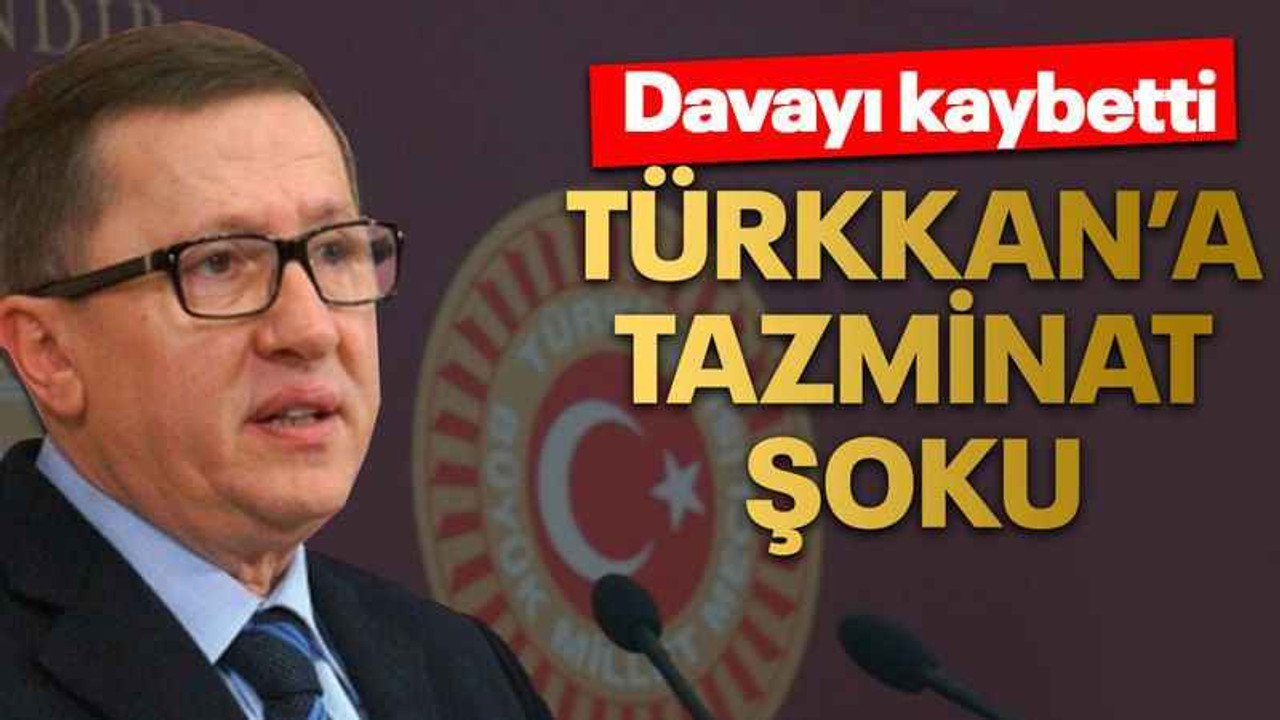 Türkkan’a tazminat şoku